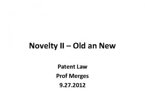 Novelty II Old an New Patent Law Prof