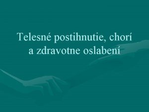 Telesn postihnutie chor a zdravotne oslaben Telesn postihnutie