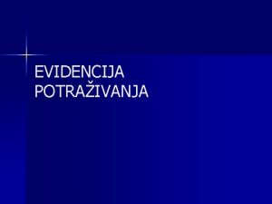 EVIDENCIJA POTRAIVANJA n Potraivanja iz poslovanja koja nastaju