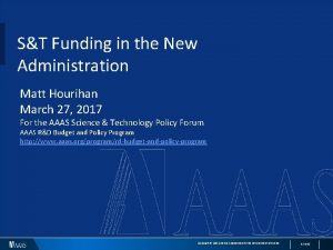 ST Funding in the New Administration Matt Hourihan