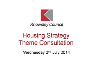 Housing Strategy Theme Consultation Wednesday 2 nd July