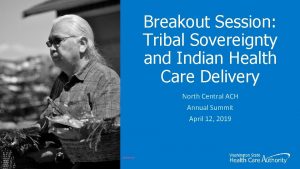 Breakout Session Tribal Sovereignty and Indian Health Care