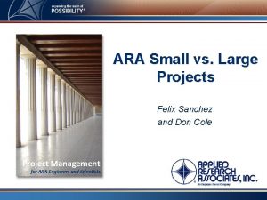 ARA Small vs Large Projects Felix Sanchez and