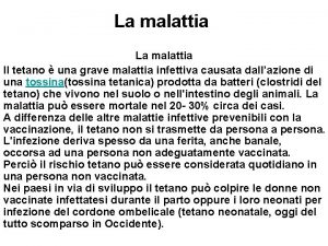 La malattia Il tetano una grave malattia infettiva