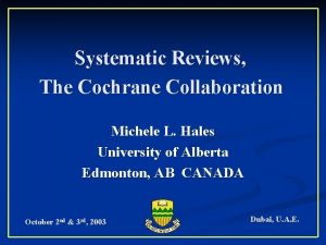 Systematic Reviews The Cochrane Collaboration Michele L Hales