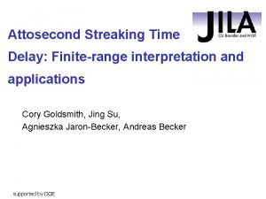 Attosecond Streaking Time Delay Finiterange interpretation and applications