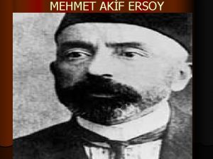 MEHMET AKF ERSOY MEHMET AKF ERSOYUN HAYATI Mehmed