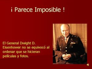 Parece Imposible El General Dwight D Eisenhower no