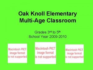 Oak Knoll Elementary MultiAge Classroom Grades 3 rd