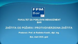 FAKULTET ZA POSLOVNI MENADMENT BAR ZATITA OD POARA