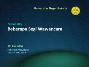 Universitas Negeri Jakarta Sesion 05 Beberapa Segi Wawancara