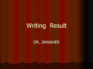 Writing Result DR JAWAHER General role present your