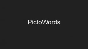 Picto Words What is a pictoword This is