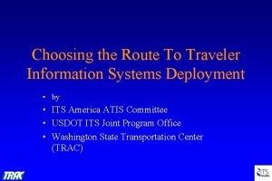 Choosing the Route To Traveler Information Systems Deployment