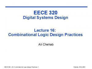 EECE 320 Digital Systems Design Lecture 16 Combinational