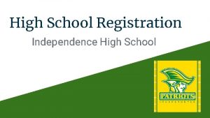 High School Registration Independence High School The Registration