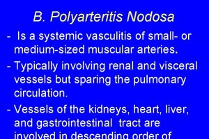 B Polyarteritis Nodosa Is a systemic vasculitis of