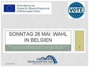 SONNTAG 26 MAI WAHL IN BELGIEN FHLST DU