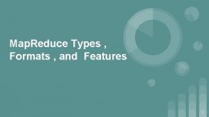 Map Reduce Types Formats and Features 1 Introduction