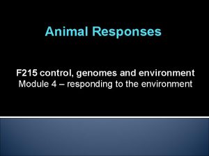 Animal Responses F 215 control genomes and environment