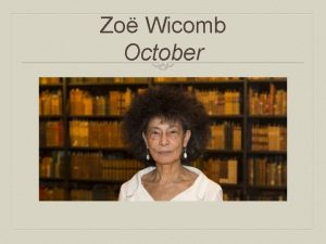 Zo Wicomb October Historians of colonial and apartheid
