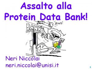 Assalto alla Protein Data Bank Neri Niccolai neri