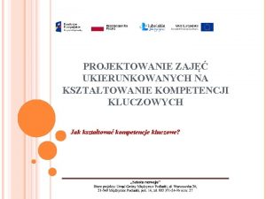 PROJEKTOWANIE ZAJ UKIERUNKOWANYCH NA KSZTATOWANIE KOMPETENCJI KLUCZOWYCH Jak