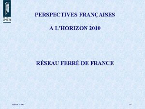PERSPECTIVES FRANAISES A LHORIZON 2010 RSEAU FERR DE