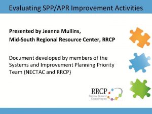 Evaluating SPPAPR Improvement Activities Presented by Jeanna Mullins