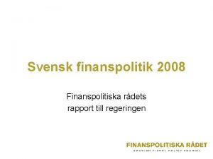 Svensk finanspolitik 2008 Finanspolitiska rdets rapport till regeringen