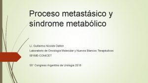 Proceso metastsico y sndrome metablico Li Guillermo Nicols