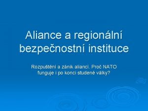 Aliance a regionln bezpenostn instituce Rozputn a znik