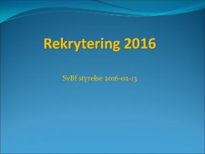 Rekrytering 2016 Sv Bf styrelse 2016 02 13