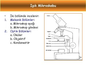 Ik Mikroskobu 1 2 ki blmde incelenir Mekanik