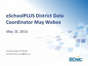 e School PLUS District Data Coordinator May Webex