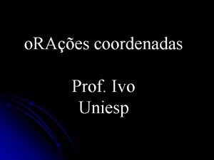 o RAes coordenadas Prof Ivo Uniesp Definio So