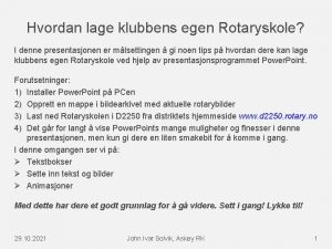 Hvordan lage klubbens egen Rotaryskole I denne presentasjonen