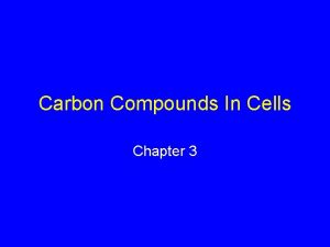 Carbon Compounds In Cells Chapter 3 Organic Compounds