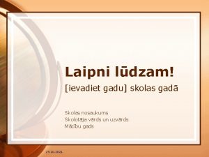 Laipni ldzam ievadiet gadu skolas gad Skolas nosaukums