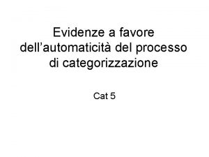 Evidenze a favore dellautomaticit del processo di categorizzazione