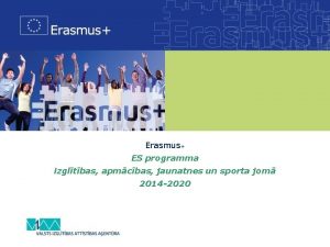 Erasmus ES programma izgltbas apmcbas jaunatnes un sporta