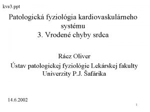 kvs 3 ppt Patologick fyziolgia kardiovaskulrneho systmu 3