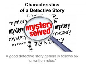 Characteristics of a Detective Story A good detective