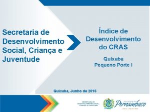 Secretaria de Desenvolvimento Social Criana e Juventude ndice