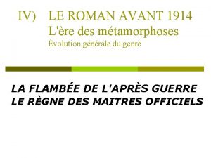 IV LE ROMAN AVANT 1914 Lre des mtamorphoses