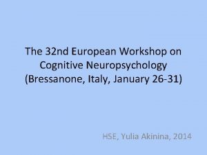 The 32 nd European Workshop on Cognitive Neuropsychology