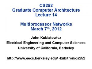 CS 252 Graduate Computer Architecture Lecture 14 Multiprocessor