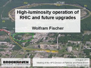 Highluminosity operation of RHIC and future upgrades Wolfram