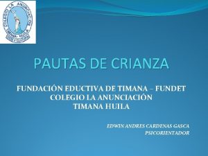 PAUTAS DE CRIANZA FUNDACIN EDUCTIVA DE TIMANA FUNDET