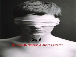 Sight By Lizbeth Nateras Andres Alvarez I am